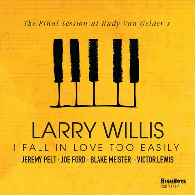 Larry Willis I Fall in Love Too Easily (The Final Session at Rudy Van Gelder's)-min.jpg